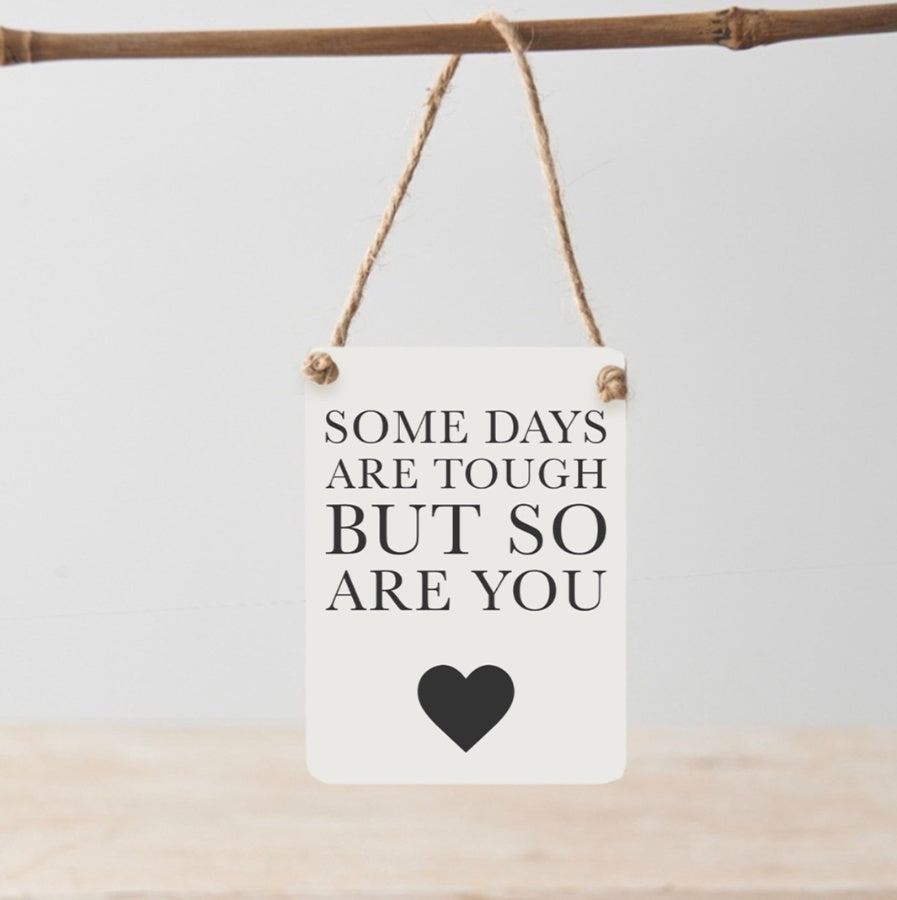 Some Days Are Tough Mini Sign