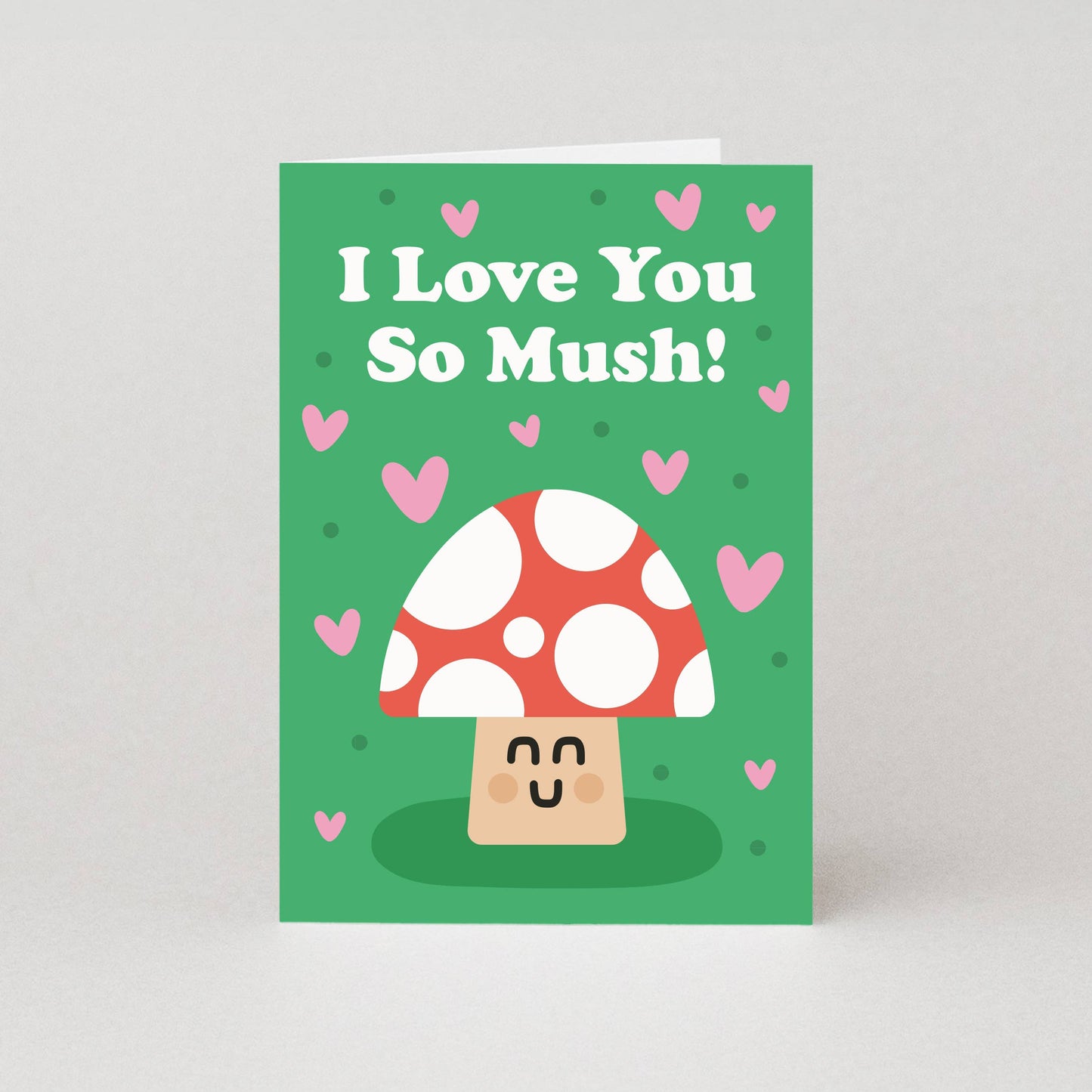 I Love You So Much Mushroom Card