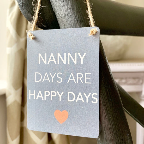 Nanny Days Are Happy Days Mini Sign