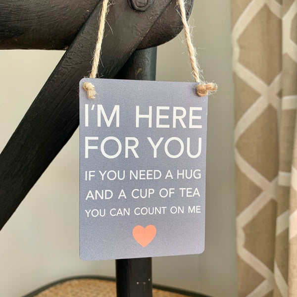 I’m Here For You Mini Metal Sign