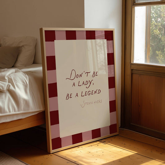 Don't Be A Lady, Be A Legend Print: A5