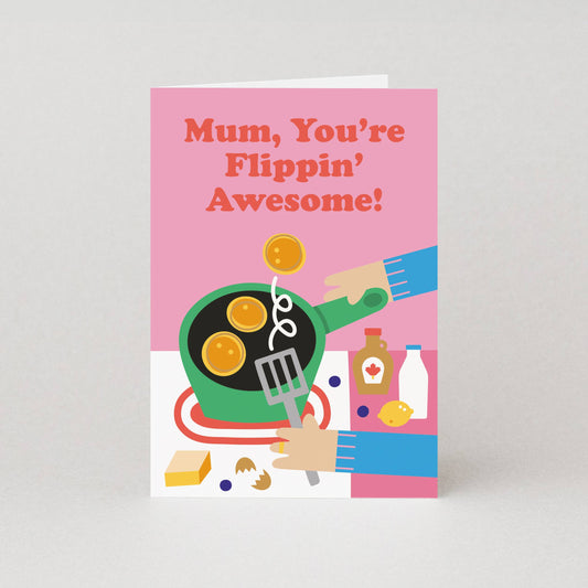 Mum, You're Flippin' Awesome Card