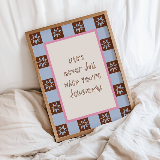 Life's Never Dull Quote Print: A4