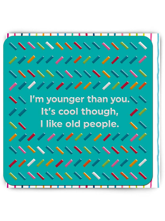 Funny Birthday Card Younger Than You Embossed Greetings Card