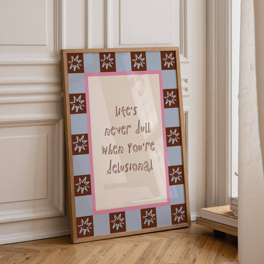 Life's Never Dull Quote Print: A4