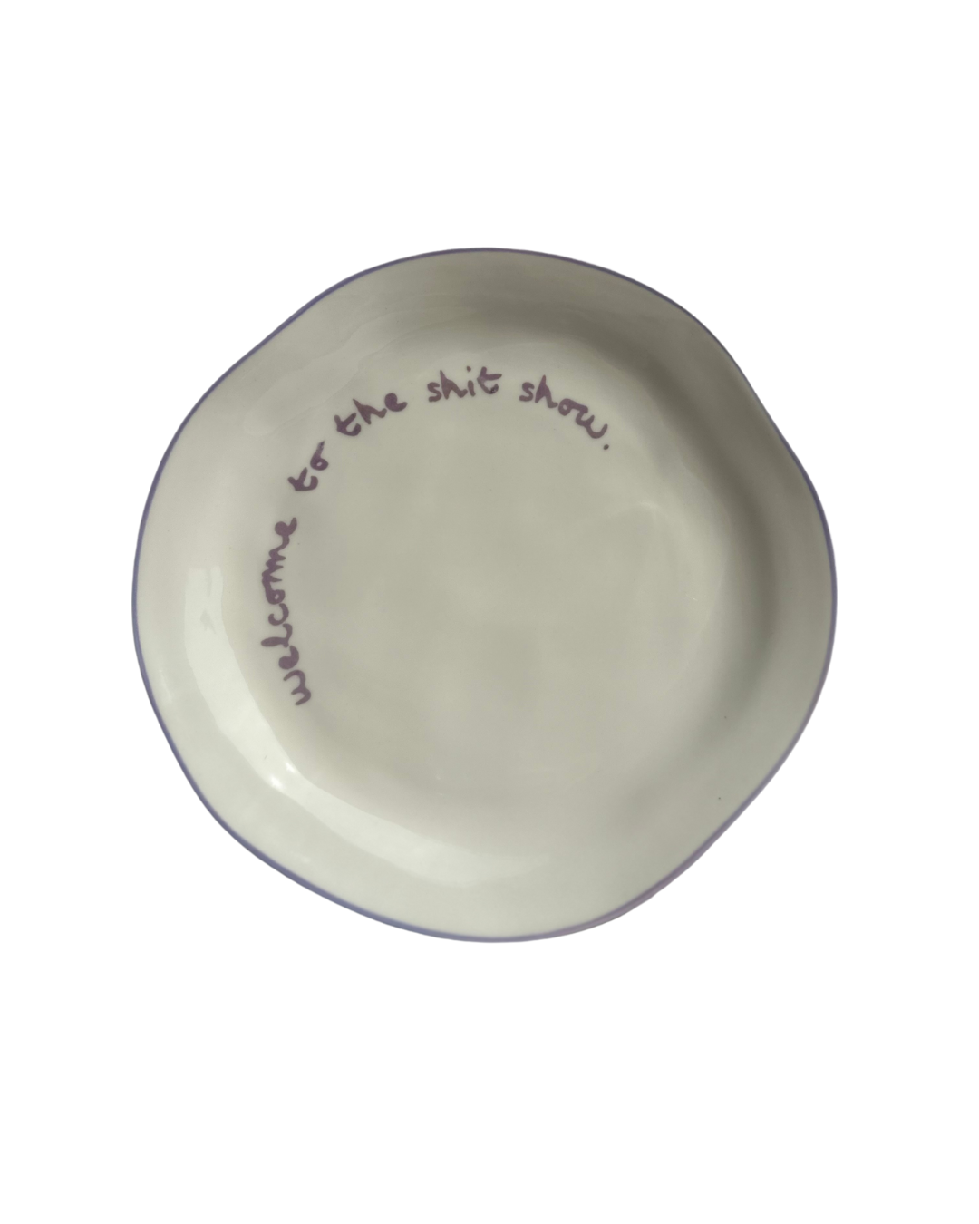 Statement Plate - 'welcome to the shit show.'