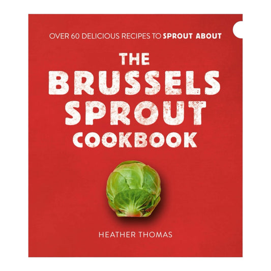 The Brussels Sprout Cookbook