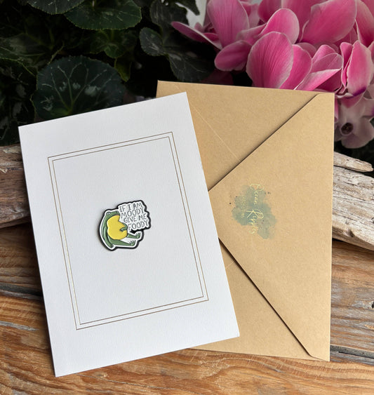 If I'm Moody Give Me Foody Pin Badge Card