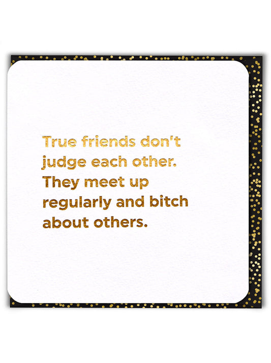 True friends don't judge - Birthday Card
