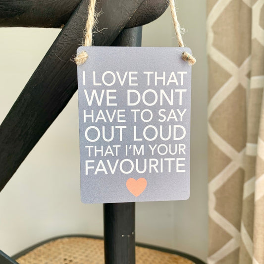 I’m Your Favourite Mini Sign